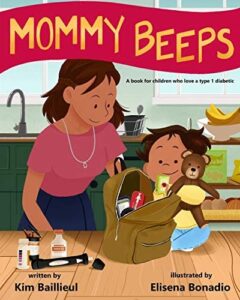 2. Mommy Beeps: A Book for Children Who Love a Type One Diabetic by Kim Baillieul 2. Mommy Beeps: A Book for Children Who Love a Type One Diabetic by Kim Baillieul
